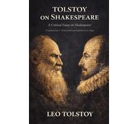 TOLSTOY ON SHAKESPEARE: A Critical Essay on Shakespeare