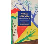 Tolstoy, Rasputin, Others, and Me: The Best of Teffi