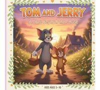 Tom and Jerry: A Love Beyond the Chase: A Heartwarming Story of Friendship for Kids Ages 3-10