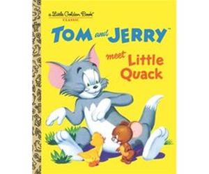 Tom and Jerry Meet Little Quack Tom amp Jerry by Adapted by Don Maclaughlin & Adapted by Harvey Eisenberg & Illustrated by Golden Books Adapted by Don Maclaughlin Adapted by Harvey Eisenberg Illustrat