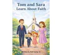 Tom and Sara Learn About Faith: A Christian Children’s Book About Faith, Trusting God, and Obeying His Word