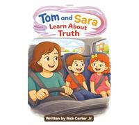 Tom and Sara Learn About Truth: A Christian Children’s Book About Truth, Opinions, and God’s Word