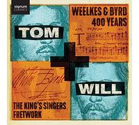 Tom and Will - Weekles & Byrd 400 Years / the King’s Singers & Fretwork