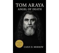 Tom Araya: Angel of Death: Thrash Metal History, Vocal Power, and the Discipline Behind Extreme Music
