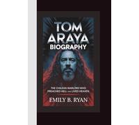 TOM ARAYA BIOGRAPHY: The Chilean Warlord Who Preached Hell and Lived Heaven