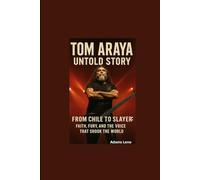 TOM ARAYA UNTOLD STORY: From Chile to Slayer: Faith, Fury, and the Voice That Shook the World