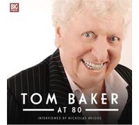 Tom Baker at 80 by Tom Baker Nicholas Briggs (Auteur)