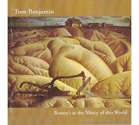 Tom Benjamin - Beauty's at The Mercy of This World