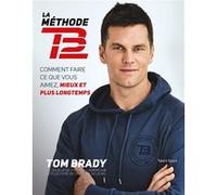 Tom Brady : La Méthode TB12 Tom Brady (Auteur)