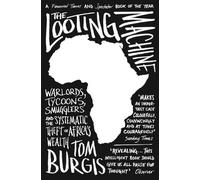 Tom Burgis – The Looting Machine – Le pillage systématique des richesses d'Afrique – Poche