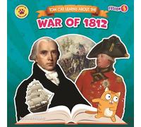 Tom Cat Learns About the War of 1812 (History Is Paw-Some!)