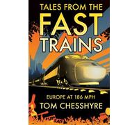 Tom Chesshyre – Tales from the Fast Trains: Europe at 186 Mph – Poche