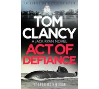 Tom Clancy Act of Defiance: The unmissable gasp-a-page Jack Ryan thriller