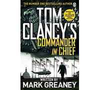 Mark Greaney – Tom Clancy's Commander-in-Chief – Inspiration pour la série Amazon Prime Jack Ryan