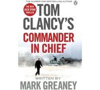 Tom Clancys Commander In Chief Mark Greaney, (Auteur)