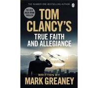 Tom Clancys True Faith & Allegiance Mark Greaney, (Auteur)