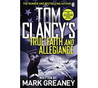 Tom Clancy's True Faith and Allegiance: INSPIRATION FOR THE THRILLING AMAZON PRIME SERIES JACK RYAN