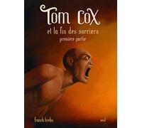 Tom Cox et la fin des sorciers: Première partie