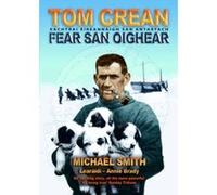 Tom Crean: Fear San Oighear - Eachtrai Eireannaigh San Antartach - [Livre en VO] Michael Smith, Annie Brady (Auteur)