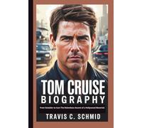 TOM CRUISE BIOGRAPHY: From Outsider to Icon The Relentless Ascent of a Hollywood Maverick
