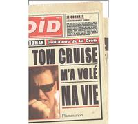 Tom Cruise m'a volé ma vie - Guillaume de La Croix - Flammarion - broché - Roman