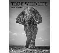 Tom D. Jones True Wildlife /anglais
