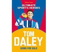 Tom Daley (Ultimate Sports Heroes): Going for Gold
