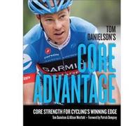 Tom Danielson'S Core Advantage: Core Strength For Cycling'S Winning Edge (Paperback) Tom Danielson, Allison Westfahl, Patrick Dempsey (Auteur)