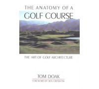 Tom Doak Doak Tom Anatomy of a Golf Course (Relié)