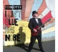 Tom Dyer I Ain'T Blue Anymore (CD)