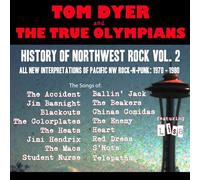 Tom Dyer & the True Olympians - Histoire de Northwest Rock 2 : 1970-1980
