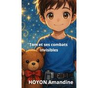 Tom et ses combats invisibles: Les aventures d'un petit héros face au diabète