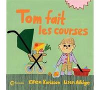 Tom fait les courses Lisen Adbage (Illustration), Ellen Karlsson (Auteur), Catherine Renaud (Traduction)