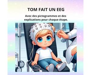 TOM FAIT UN EEG: Avec des pictogrammes et des explications pour chaque étape.