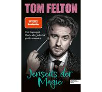 Tom Felton Jenseits der Magie: Von Segen und Fluch, als Zauberer groß zu (Poche)
