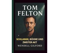 TOM FELTON: SCHLANGE, BÜHNE UND ZWEITER AKT