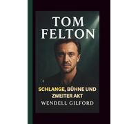 TOM FELTON: SCHLANGE, BÜHNE UND ZWEITER AKT
