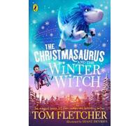 Tom Fletcher The Christmasaurus and the Winter Witch (Poche) Christmasaurus