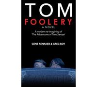 Tom Foolery: A modern re-imagining of 'The Adventures of Tom Sawyer'