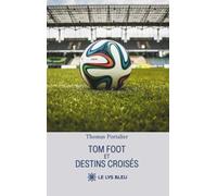 Tom foot et destins croisés