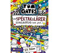 Tom Gates, Band 17: Ein spektakulärer Schulausflug - echt jetzt!