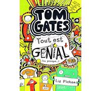 Tom Gates - Tome 3 - Tout est génial (ou presque ): Tom Gates, tome 3