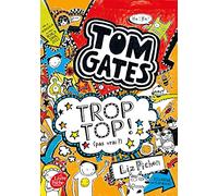 Tom Gates - Tome 4: Trop top ! (pas vrai ?)