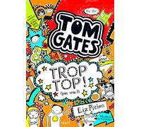 Tom Gates - Tome 4 - Trop top ! (pas vrai ?): Tom Gates, tome 4