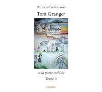Tom Granger et la porte oubliée - Tome 3
