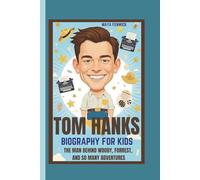 TOM HANKS BIOGRAPHY FOR KIDS THE MAN BEHIND WOODY, FORREST, AND SO MANY ADVENTURES