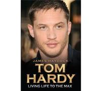 Tom Hardy: Rise of a Legend James Haydock (Auteur)