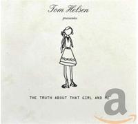 Tom Helsen - Truth About That Girl. [Import]