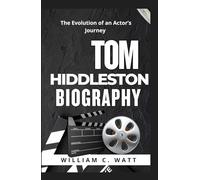 TOM HIDDLESTON BIOGRAPHY: The Evolution of an Actor’s Journey