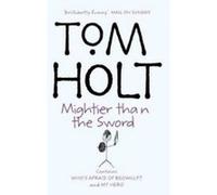 Tom Holt Mightier Than The Sword, The Second Tom Holt, Omnibus Tom Holt (Auteur)